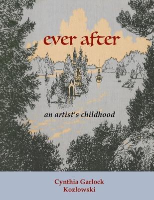 Ever After: An Artist’’s Childhood