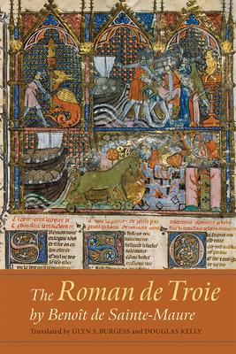 The Roman de Troie by Benoît de Sainte-Maure: A Translation