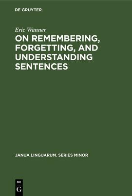 On Remembering, Forgetting, and Understanding Sentences: A Study of the Deep Structure Hypothesis