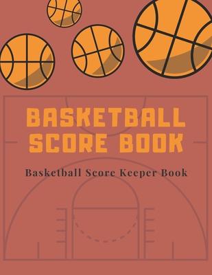 Basketball Score book: Basketball Score Keeper Book For Kids And Adults - Busy Raising Ballers Cover - 8.5 x 11 inches -: 120 sheets: Score K