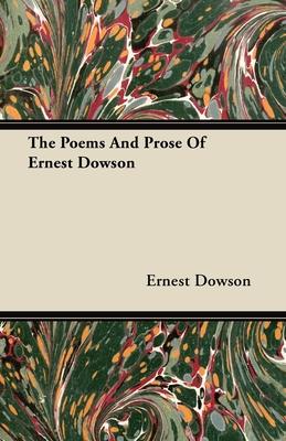 The Poems And Prose Of Ernest Dowson