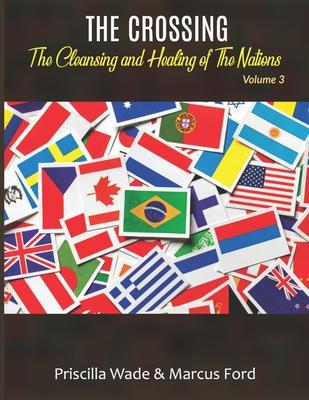 The Crossing, The Cleansing and Healing of The Nations Vol. 3