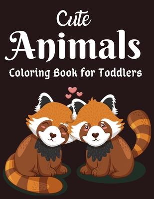 Cute Animals Coloring Book for Toddlers: Awesome Animals Coloring Books For Toddlers Aged 6+