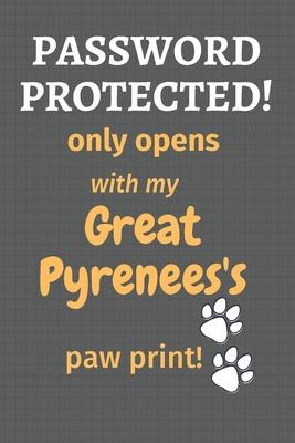 Password Protected! only opens with my Great Pyrenees’’s paw print!: For Great Pyrenees Dog Fans