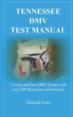 Tennessee DMV Test Manual: Practice and Pass DMV Exams with over 300 Questions and Answers