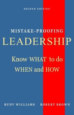 Mistake-Proofing Leadership: Know What to do, When and How
