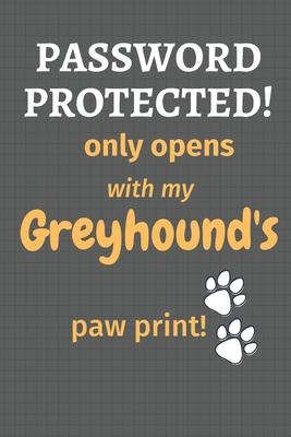 Password Protected! only opens with my Greyhound’’s paw print!: For Greyhound Dog Fans