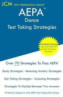 AEPA Dance - Test Taking Strategies: AEPA AZ048 Exam - Free Online Tutoring - New 2020 Edition - The latest strategies to pass your exam.