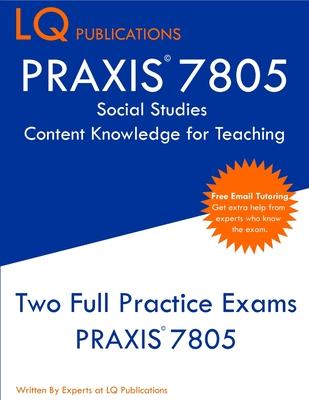 PRAXIS 7805 Social Studies Content Knowledge for Teaching: PRAXIS Social Studies CKT - PRAXIS 7805 - Free Online Tutoring - New 2020 Edition - The lat