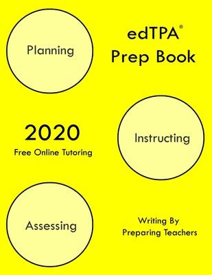 edTPA Prep Book: New 2020 Edition - The most comprehensive guide to completing edTPA .