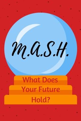 M.A.S.H. What Does Your Future Hold?: A Classic Mash Game Activity Book With Boxes - For Kids and Adults - Novelty Themed Gifts - Travel Size