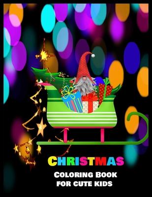 Christmas Coloring Book for Cute Kids: Stress Relieving Coloring Pages, Coloring Book for Relaxation: Christmas A Festive Coloring Book for Adults