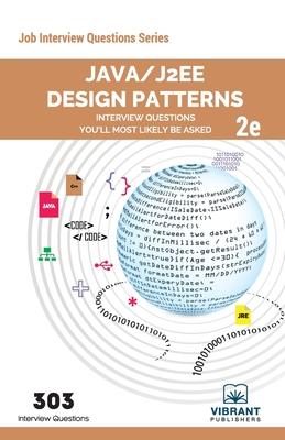 Java/J2EE Design Patterns Interview Questions You’’ll Most Likely Be Asked: Second Edition