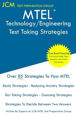 MTEL Technology/Engineering - Test Taking Strategies: MTEL 33 Exam - Free Online Tutoring - New 2020 Edition - The latest strategies to pass your exam