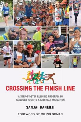 Crossing the Finish Line: A Six Months Running Program to get you to the Finish Line of a Half Marathon