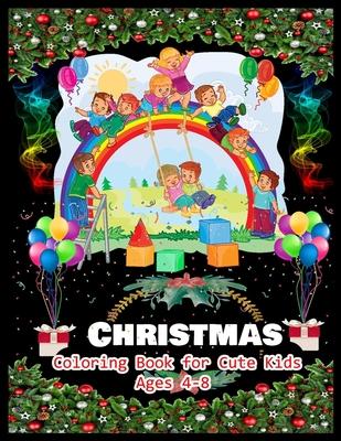 CHRISTMAS Coloring Book for Cute Kids Ages 4-8: Stress Relieving Coloring Pages, Coloring Book for Relaxation: Christmas A Festive Coloring Book for A