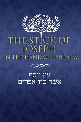 The Stick of Joseph in the Hand of Ephraim: First Edition Hardcover, English