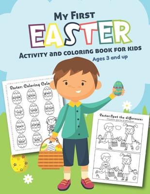 My First Easter Activity and Coloring Book for kids Ages 3 and up: Filled with Fun Activities, Word Searches, Coloring Pages, Dot to dot, Mazes for Pr