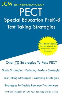 PECT Special Education PreK-8 - Test Taking Strategies: PECT Special Education PreK-8 Exam - Free Online Tutoring - New 2020 Edition - The latest stra