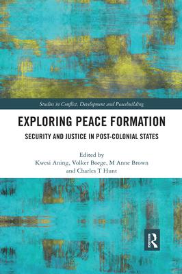 Exploring Peace Formation: Security and Justice in Post-Colonial States