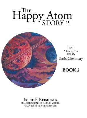 The Happy Atom Story 2: Read a Fantasy Tale Learn Basic Chemistry Book 2