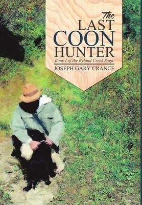 The Last Coon Hunter: Book I of the Ryland Creek Saga