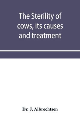 The sterility of cows, its causes and treatment