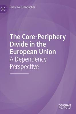 The Core-Periphery Divide in the European Union: A Dependency Perspective