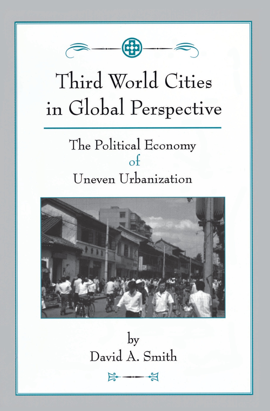 Third World Cities in Global Perspective: The Political Economy of Uneven Urbanization