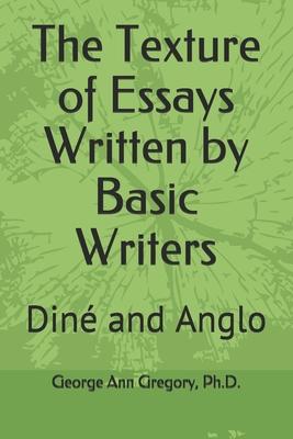 The Texture of Essays Written by Basic Writers: Diné and Anglo