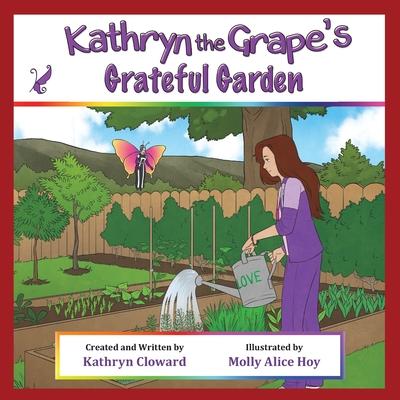 Kathryn the Grape’’s Grateful Garden