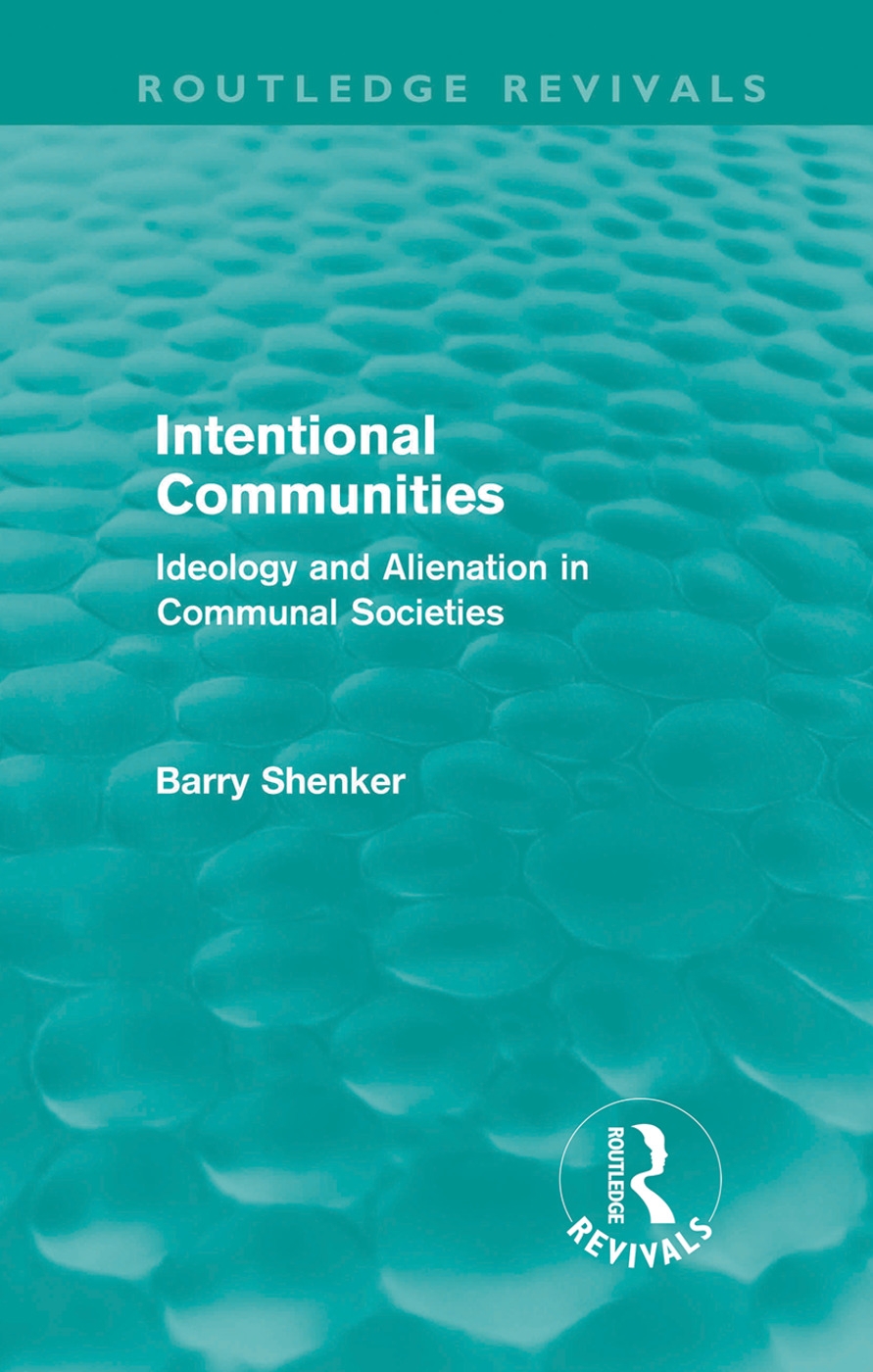 Intentional Communities (Routledge Revivals): Ideology and Alienation in Communal Societies