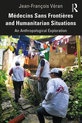 Médecins Sans Frontières and Humanitarian Situations: An Anthropological Exploration