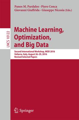 Machine Learning, Optimization, and Big Data: Second International Workshop, Mod 2016, Volterra, Italy, August 26-29, 2016, Revised Selected Papers