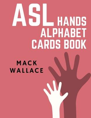 ASL Hands Alphabet Cards Book: Learning asl picture dictionary for kids college mormon adults beginners