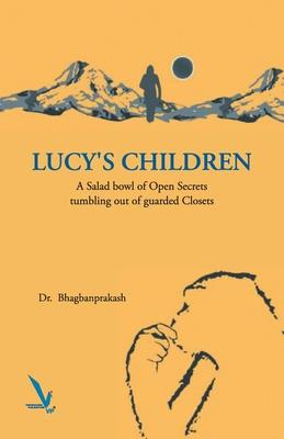 Lucy’’s Children - A Salad Bowl of Open Secrets coming out of guarded Closets