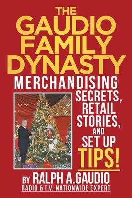 The Gaudio Family Dynasty: Merchandising Secrets, Retail Stories, and Setup Tips!