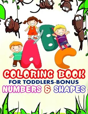 ABC Coloring Book For Toddlers-Bonus Numbers & Shapes: Best to learn English Alphabets with Cute Animals for a new little artist