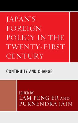 Japan’’s Foreign Policy in the Twenty-First Century: Continuity and Change