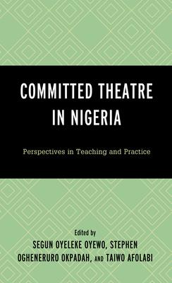 Committed Theatre in Nigeria: Perspectives on Teaching and Practice