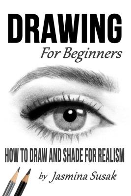 Drawing for Beginners: How to Draw and Shade for Realism