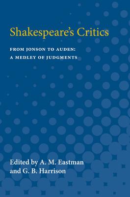 Shakespeare’’s Critics: From Jonson to Auden, a Medley of Judgments