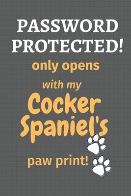 Password Protected! only opens with my Cocker Spaniel’’s paw print!: For Cocker Spaniel Dog Fans