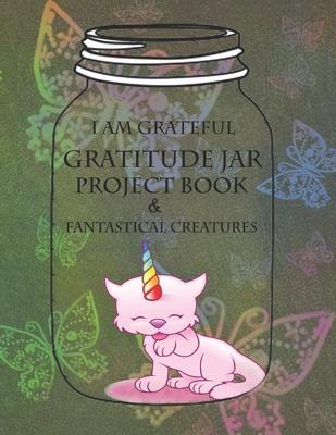 I Am Grateful: A BIG Gratitude Jar Project Book