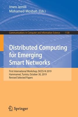 Distributed Computing for Emerging Smart Networks: First International Workshop, Dices-N 2019, Hammamet, Tunisia, October 30, 2019, Revised Selected P