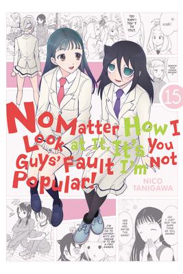 No Matter How I Look at It, It’’s You Guys’’ Fault I’’m Not Popular!, Vol. 15