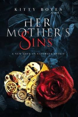 Her Mother’’s Sins: A New Love - An Ultimate Deceit