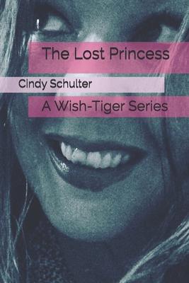 The Lost Princess: A Wish-Tiger Series