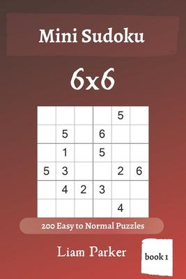 Mini Sudoku - 200 Easy to Normal Puzzles 6x6 (book 1)