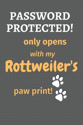 Password Protected! only opens with my Rottweiler’’s paw print!: For Rottweiler Dog Fans